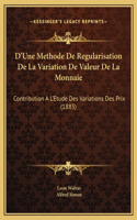 D'Une Methode De Regularisation De La Variation De Valeur De La Monnaie: Contribution A L'Etude Des Variations Des Prix (1885)