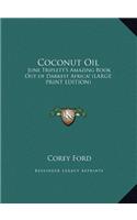 Coconut Oil: June Triplett's Amazing Book Out of Darkest Africa! (Large Print Edition)