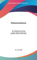 Mohammedanism: An Historical Survey (LARGE PRINT EDITION)