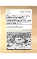 Eloisa: or A series of original letters, collected and published by J.J. Rousseau, citizen of Geneva. Translated from the French. Together with, the sequel 