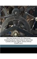 De auctoritate et origine exemplorum orationis solutae graecorum quae priscianus contulit