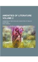 Amenities of Literature; Consisting of Sketches and Characters of English Literature Volume 2