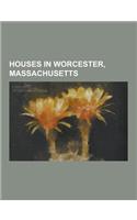 Houses in Worcester, Massachusetts: Addison Prentiss House, Albert Ridyard Three-Decker, Aldus Chapin Higgins House, Alexander Marsh House, Amos Flagg(English)