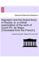 Napoleon and the Grand Army in Russia; or, a critical examination of the work of Count Ph. de Segur. [Translated from the French.]