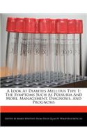 A Look at Diabetes Mellitus Type 1; The Symptoms Such as Polyuria and More, Management, Diagnosis, and Prognosis