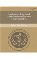 Mechanism Design and Control Implementation of a Hopping Robot.
