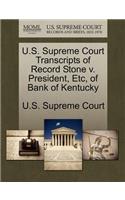 U.S. Supreme Court Transcripts of Record Stone V. President, Etc, of Bank of Kentucky: (English)
