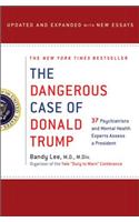 The Dangerous Case of Donald Trump: 37 Psychiatrists and Mental Health Experts Assess a President - Updated and Expanded with New Essays