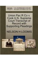 Union Pac R Co V. Cook U.S. Supreme Court Transcript of Record with Supporting Pleadings