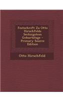 Festschrift Zu Otto Hirschfelds Sechzigstem Geburtstage