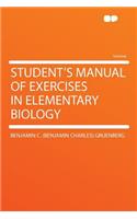 Student's Manual of Exercises in Elementary Biology