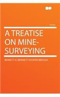 A Treatise on Mine-Surveying