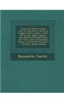 Lezioni Sul Dante E Prose Varie Di Benedetto Varchi, La Maggior Parte Inedite; Tratte Ora in Luce Dagli Originali Della Biblioteca Rinucciniana Per Cu: (Italian)