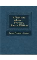 Afloat and Ashore - Primary Source Edition