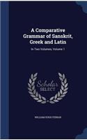 A Comparative Grammar of Sanskrit, Greek and Latin