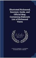 Illustrated Richmond; Souvenir, Guide, and Official Map, Containing Elaborate List of Richmond Views