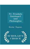 Fr. Froebels Geistesart Und Philosophie - Scholar's Choice Edition