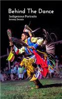 Behind The Dance: Indigenous Portraits(English)