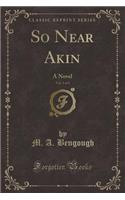 So Near Akin, Vol. 3 of 3