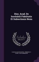 Diss. Acad. de Insolubili Fidelitatis Et Subiectionis Nexu