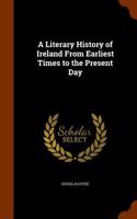 Literary History of Ireland from Earliest Times to the Present Day