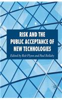 Risk and the Public Acceptance of New Technologies