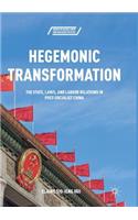 Hegemonic Transformation: The State, Laws, and Labour Relations in Post-Socialist China