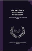 The Sacrifice of Education to Examination