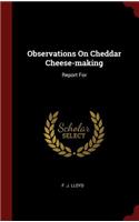 Observations on Cheddar Cheese-Making