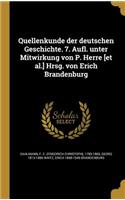 Quellenkunde Der Deutschen Geschichte. 7. Aufl. Unter Mitwirkung Von P. Herre [Et Al.] Hrsg. Von Erich Brandenburg