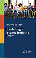 A Study Guide for Ursula Hegi's "Stones From the River"