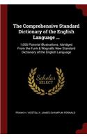 The Comprehensive Standard Dictionary of the English Language ...: 1,000 Pictorial Illustrations. Abridged from the Funk & Wagnalls New Standard Dictionary of the English Language