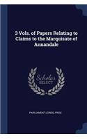 3 Vols. of Papers Relating to Claims to the Marquisate of Annandale