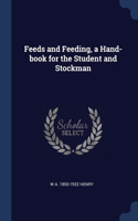 Feeds and Feeding, a Hand-book for the Student and Stockman
