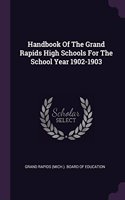 Handbook Of The Grand Rapids High Schools For The School Year 1902-1903