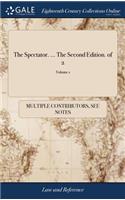 The Spectator. ... the Second Edition. of 2; Volume 1