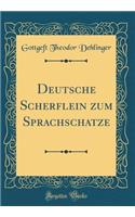 Deutsche Scherflein Zum Sprachschatze (Classic Reprint)