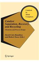 Catalyst Separation, Recovery and Recycling