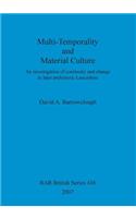 Multi-Temporality and Material Culture: An investigation of continuity and change in later prehistoric Lancashire