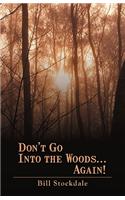Don't Go Into the Woods...Again!: (English)