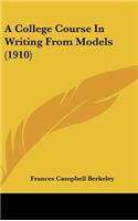 A College Course In Writing From Models (1910)