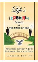 Life's Experiences Science & the Name of God
