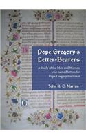 Pope Gregoryâ (Tm)S Letter-Bearers: A Study of the Men and Women Who Carried Letters for Pope Gregory the Great