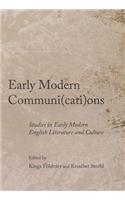 Early Modern Communi(cati)Ons: Studies in Early Modern English Literature and Culture