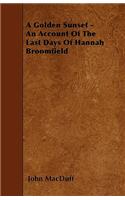 A Golden Sunset - An Account Of The Last Days Of Hannah Broomfield