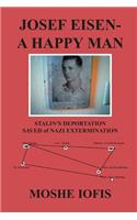 Josef Eisen - A Happy Man: Stalin's Deportation Saved of Nazi Extermination(English)