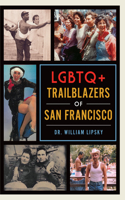 LGBTQ+ Trailblazers of San Francisco