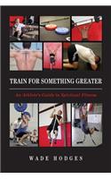 Train For Something Greater