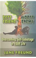 Best Friend Worst Enemy - Overcoming Self-Sabotage in YOUR Life: (English)