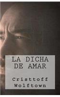 La Dicha de Amar: (2 Poetisos Al Sur del Mundo)